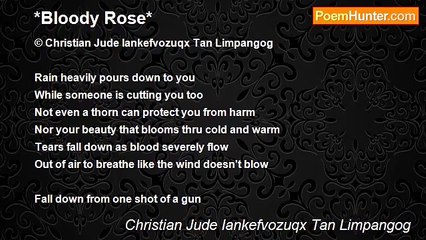 Christian Jude Iankefvozuqx Tan Limpangog - *Bloody Rose*