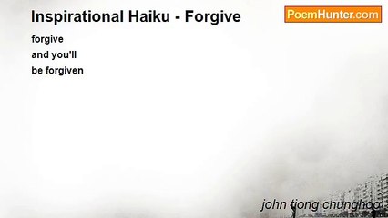 john tiong chunghoo - Inspirational Haiku - Forgive