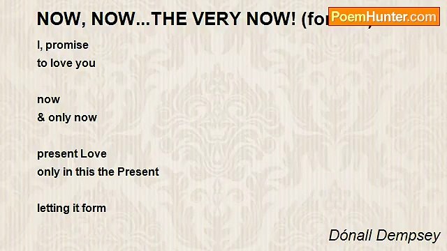 Dónall Dempsey - NOW, NOW...THE VERY NOW! (for Jan)