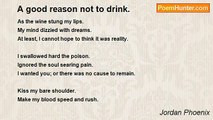 Jordan Phoenix - A good reason not to drink.