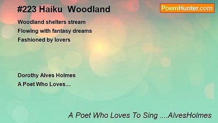 A Poet Who Loves To Sing ....AlvesHolmes - #223 Haiku  Woodland