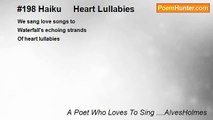 A Poet Who Loves To Sing ....AlvesHolmes - #198 Haiku     Heart Lullabies