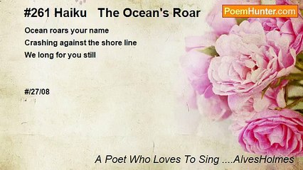 A Poet Who Loves To Sing ....AlvesHolmes - #261 Haiku   The Ocean's Roar