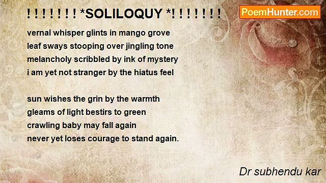Dr subhendu kar - ! ! ! ! ! ! ! *SOLILOQUY *! ! ! ! ! ! !