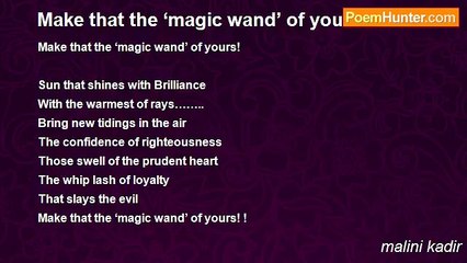 malini kadir - Make that the ‘magic wand’ of yours!