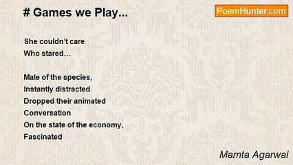 Mamta Agarwal - # Games we Play...