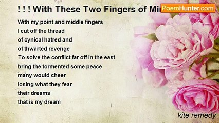 kite remedy - ! ! ! With These Two Fingers of Mine! ! !