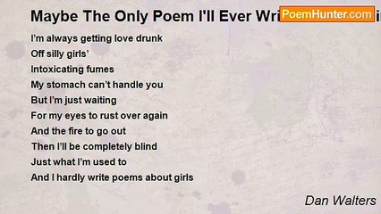 Dan Walters - Maybe The Only Poem I'll Ever Write About A Girl