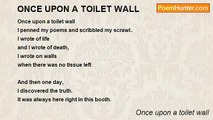 Once upon a toilet wall - ONCE UPON A TOILET WALL
