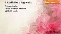 Mamta Agarwal - # Adrift like a log-Haiku