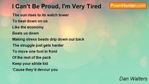 Dan Walters - I Can't Be Proud, I'm Very Tired