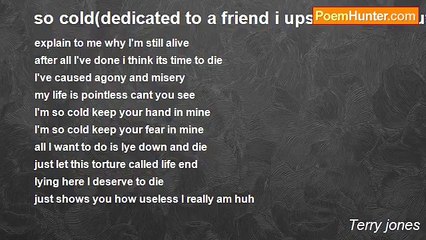 Terry jones - so cold(dedicated to a friend i upset this is whut i think after ive done that)