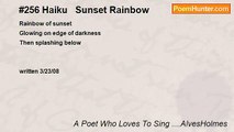 A Poet Who Loves To Sing ....AlvesHolmes - #256 Haiku   Sunset Rainbow