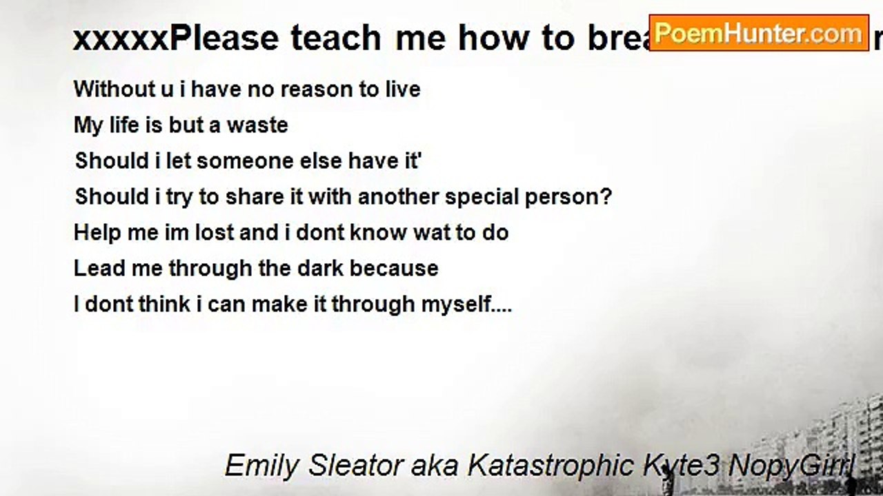 Emily Sleator aka Katastrophic Kyte3 NopyGirrl - xxxxxPlease teach me how to breath cuz w/o ur luv i WILL die=[xxxxxxxxxx