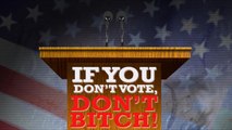 If You Don't Vote, Don't Bitch!
