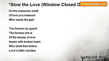 Sadiqullah Khan - *Slow the Love (Window Closed Oft)