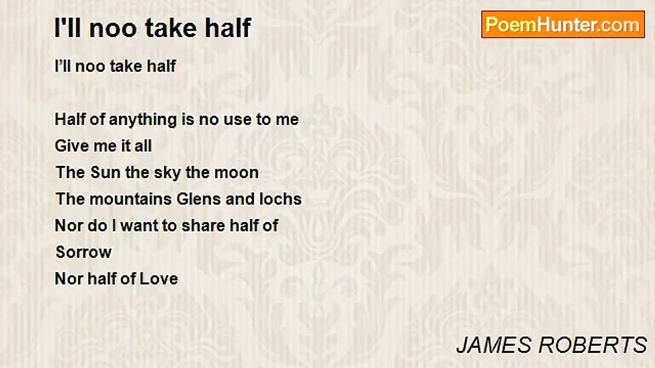JAMES ROBERTS - I'll noo take half