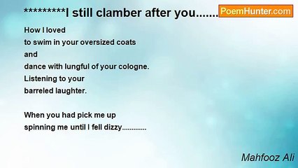Mahfooz Ali - *********I still clamber after you..............