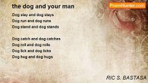 RIC S. BASTASA - the dog and your man