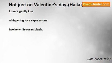 Jim Norausky - Not just on Valentine's day-(Haiku)