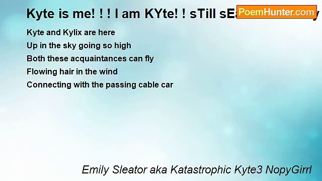 Emily Sleator aka Katastrophic Kyte3 NopyGirrl - Kyte is me! ! ! I am KYte! ! sTill sEarChin for My KyliX! !