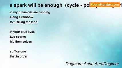 Dagmara Anna AuraDagimar - a spark will be enough  (cycle - poetry for my  friends)