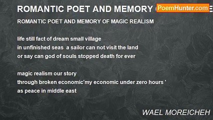 WAEL MOREICHEH - ROMANTIC POET AND MEMORY OF MAGIC REALISM - WAEL MOREICHEH