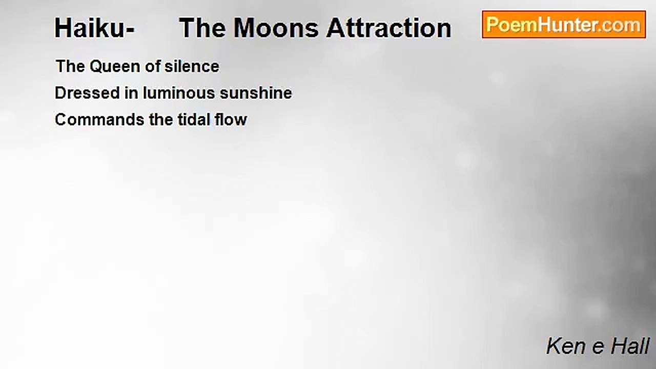 Ken e Hall - Haiku-      The Moons Attraction