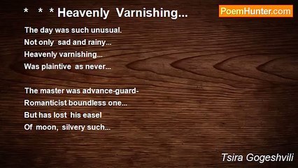 Tsira Gogeshvili - *   *  * Heavenly  Varnishing...