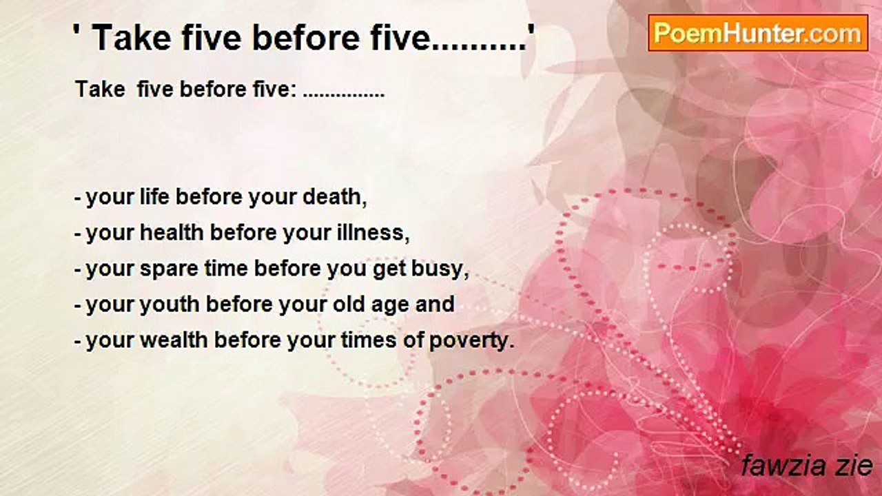 fawzia zie - ' Take five before five..........'