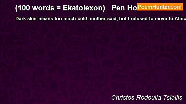 Christos Rodoulla Tsiailis - (100 words = Ekatolexon) Pen House