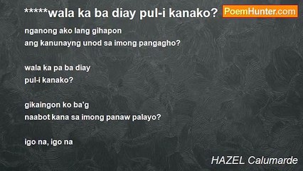 HAZEL Calumarde - *****wala ka ba diay pul-i kanako?