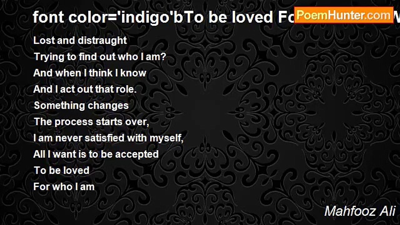 Mahfooz Ali - font color='indigo'bTo be loved For who I am: What that is?