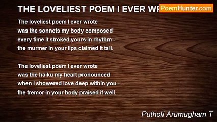 Putholi Arumugham T - THE LOVELIEST POEM I EVER WROTE