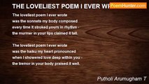 Putholi Arumugham T - THE LOVELIEST POEM I EVER WROTE