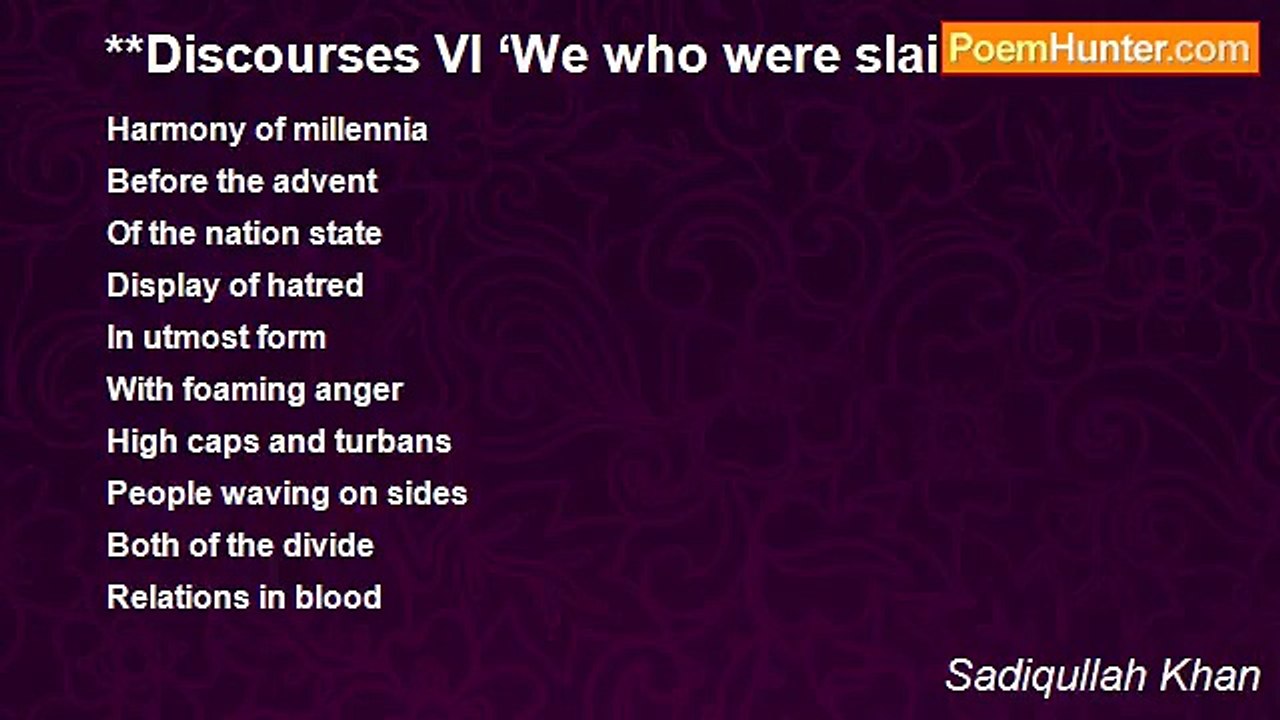 Sadiqullah Khan - **Discourses VI ‘We who were slain in the dark’