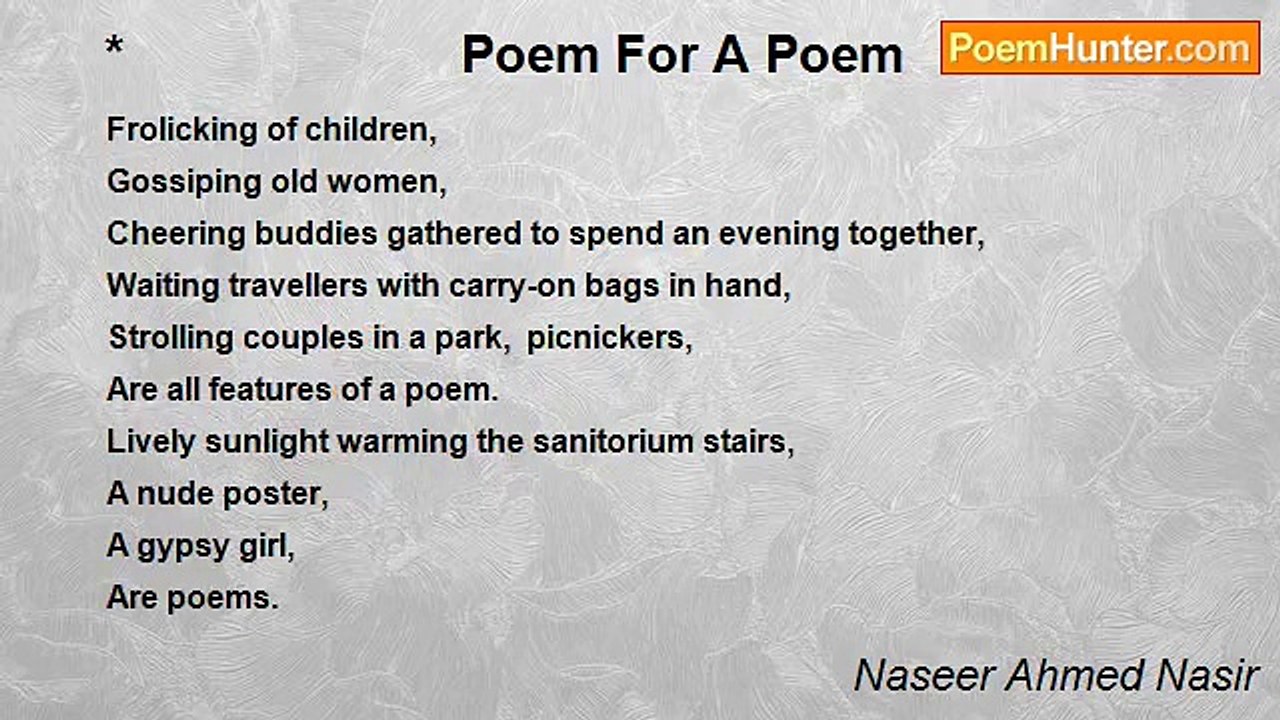 Naseer Ahmed Nasir - *                        Poem For A Poem