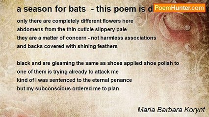 Maria Barbara Korynt - a season for bats  - this poem is dedicated for my daughter DA