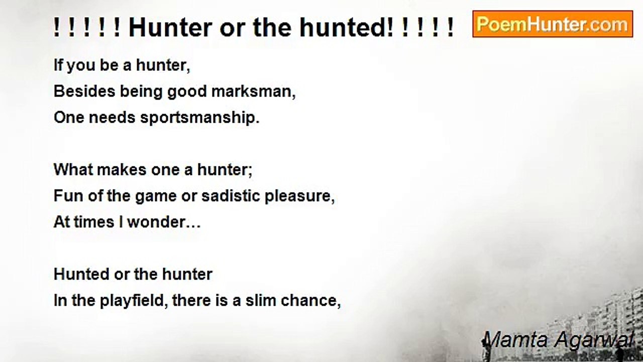 Mamta Agarwal - ! ! ! ! ! Hunter or the hunted! ! ! ! !