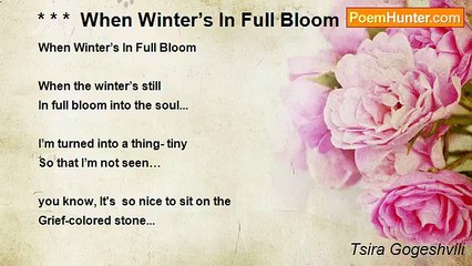 Tsira Gogeshvili - * * *  When Winter’s In Full Bloom