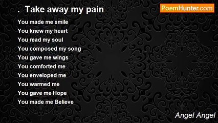 Angel Angel - .  Take away my pain