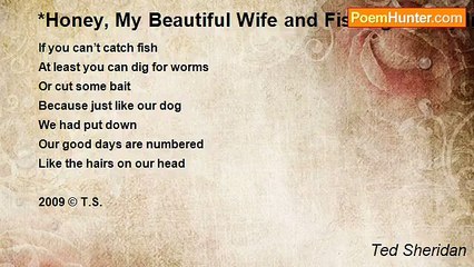 Ted Sheridan - *Honey, My Beautiful Wife and Fishing Buddy In Case You Haven’t Noticed I’m Practically Bald