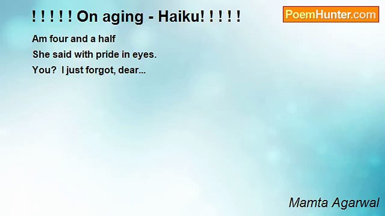 Mamta Agarwal - ! ! ! ! ! On aging - Haiku! ! ! ! !