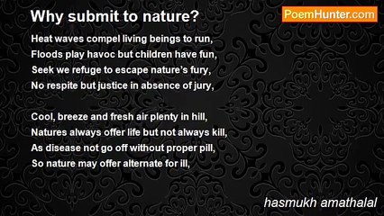hasmukh amathalal - Why submit to nature?