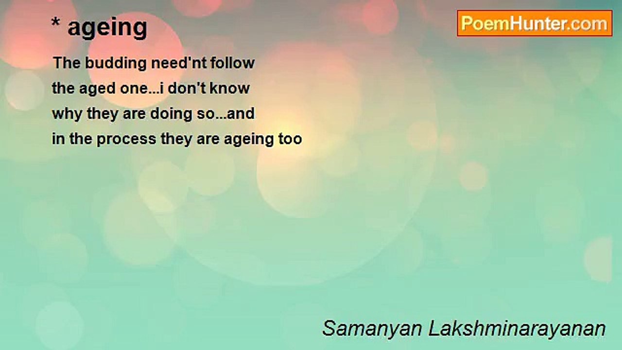 Samanyan Lakshminarayanan - * ageing