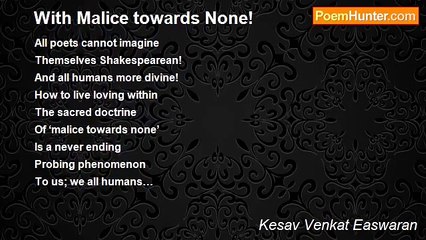 Kesav Venkat Easwaran - With Malice towards None!