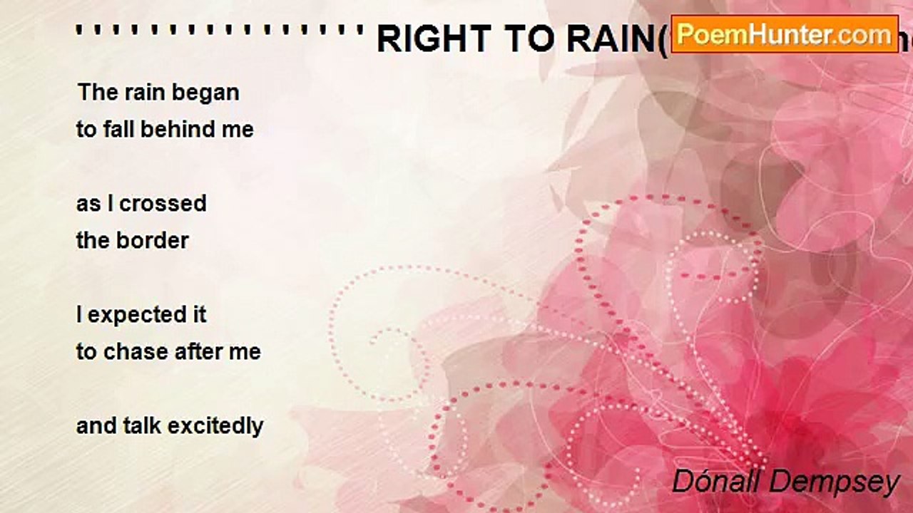 Dónall Dempsey - ' ' ' ' ' ' ' ' ' ' ' ' ' ' ' ' RIGHT TO RAIN(for Anne on her birthday to be)