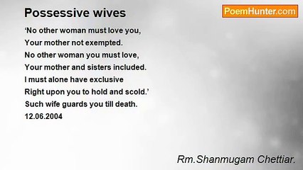Rm.Shanmugam Chettiar. - Possessive wives