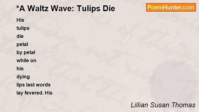 Lillian Susan Thomas - *A Waltz Wave: Tulips Die