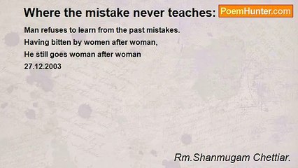 Rm.Shanmugam Chettiar. - Where the mistake never teaches:
